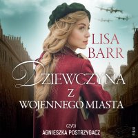 Dziewczyna z wojennego miasta - Lisa Barr - audiobook