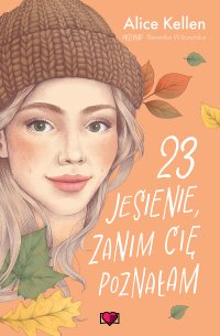 23 jesienie, zanim cię poznałam. Wracać do ciebie. Tom 2 - Alice Kellen - ebook