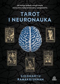 Tarot i neuronauka. Jak intuicja, symbole i energia umysłu tworzą most między świadomością a przepowiednią - Siddharth Ramakrishnan - ebook