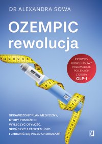 Ozempic rewolucja. Sprawdzony plan medyczny, który pomoże ci wyleczyć otyłość, skończyć z efektem jojo i chronić się przed chorobami - Alexandra Sowa - ebook