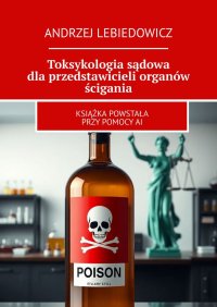 Toksykologia sądowa dla przedstawicieli organów ścigania - Andrzej Lebiedowicz - ebook