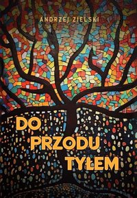 Do przodu tyłem - Andrzej Zielski - ebook