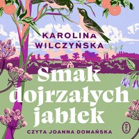 Smak dojrzałych jabłek - Karolina Wilczyńska - audiobook