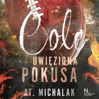 Cole. Uwięziona pokusa - AT. Michalak - audiobook