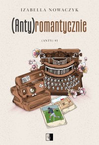(Anty)romantycznie - Izabella Nowaczyk - ebook