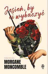 Jesień, by Ci wybaczyć - Morgane Moncomble - ebook