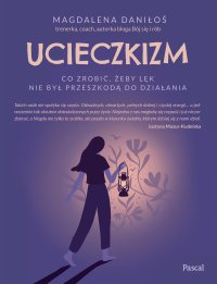 Ucieczkizm. Co zrobić, żeby lęk nie był przeszkodą do działania - Magdalena Daniłoś - ebook