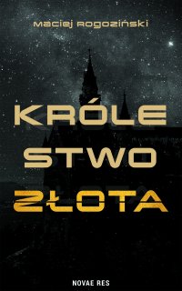 Królestwo złota - Maciej Rogoziński - ebook