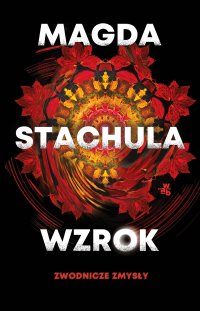 Zwodnicze zmysły. Wzrok. Tom 1 - Magda Stachula - ebook