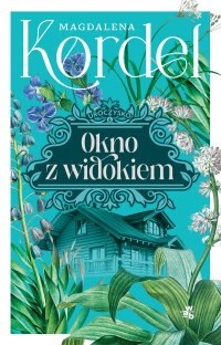 Uroczysko. Okno z widokiem. Tom 4 - Magdalena Kordel - ebook