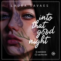 Into That Good Night - Laura Savaes - audiobook