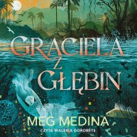 Graciela z głębin - Meg Medina - audiobook