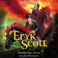 Eryk Scott. Dziedzictwo chaosu. Tom 2 - Matt Burczyk - audiobook