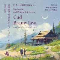 Kawiarnia pod Pełnym Księżycem. Cud Bramy Lwa. Tom 3 - Mai Mochizuki - audiobook