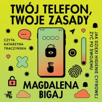 Twój telefon, twoje zasady - Magdalena Bigaj - audiobook