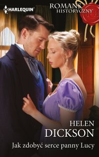 Jak zdobyć serce panny Lucy - Helen Dickson - ebook