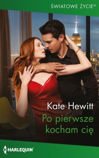 Po pierwsze kocham cię - Kate Hewitt - ebook
