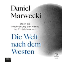 Die Welt nach dem Westen - Daniel Marwecki - audiobook