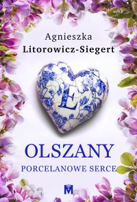 Porcelanowe serce - Agnieszka Litorowicz-Siegert - ebook