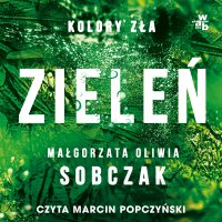 Kolory zła. Zieleń. Tom 6 - Małgorzata Oliwia Sobczak - audiobook