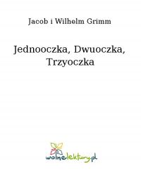 Jednooczka, Dwuoczka, Trzyoczka - Jacob Grimm - ebook