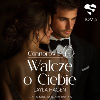 Walczę o Ciebie. Connorowie. Tom 5 - Layla Hagen - audiobook
