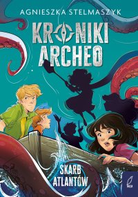 Kroniki Archeo. Skarb Atlantów. Tom 2 - Agnieszka Stelmaszyk - ebook