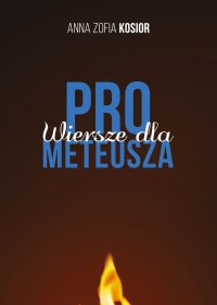 Wiersze dla Prometeusza - Anna Zofia Kosior - ebook