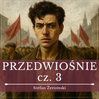Przedwiośnie. Część 3. Wiatr od wschodu - Stefan Żeromski - audiobook