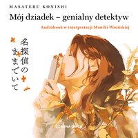 Mój dziadek – genialny detektyw - Masateru Konishi - audiobook
