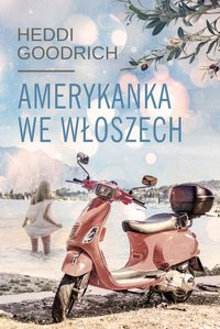 Amerykanka we Włoszech - Heddi Goodrich - ebook