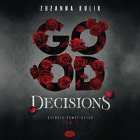 Good Decisions. Dylogia Complicated. Tom 2 - Zuzanna Kulik - audiobook