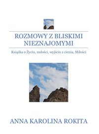 ROZMOWY Z BLISKIMI NIEZNAJOMYMI - Anna Karolina Rokita - ebook