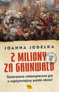 2 miliony za Grunwald - Joanna Jodełka - ebook