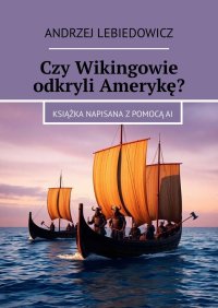 Czy Wikingowie odkryli Amerykę? - Andrzej Lebiedowicz - ebook