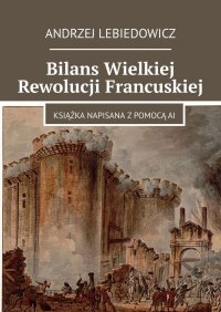 Bilans Wielkiej Rewolucji Francuskiej - Andrzej Lebiedowicz - ebook