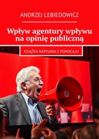 Wpływ agentury wpływu na opinię publiczną - Andrzej Lebiedowicz - ebook