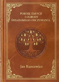 Pokoje emocji i ogrody świadomego odczuwania - Jan Kuncewicz - ebook