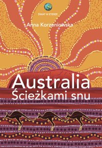 Australia. Ścieżkami snu - Anna Korzeniowska - ebook