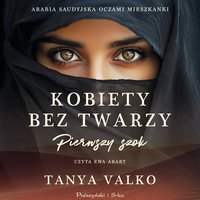 Kobiety bez twarzy. Pierwszy szok - Tanya Valko - audiobook