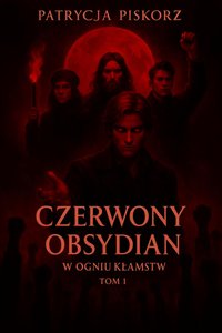 Czerwony Obsydian - W Ogniu Kłamstw - Tom 1 - Patrycja Piskorz - ebook