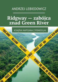 Ridgway — zabójca znad Green River - Andrzej Lebiedowicz - ebook