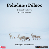 Południe i Północ. Dziennik wędrówki w czasach zarazy - Katarzyna Nizinkiewicz - audiobook