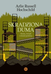 Skradziona duma. Strata, wstyd i triumf prawicy - Arlie Russell Hochschild - ebook