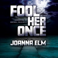 Fool Her Once - Joanna Elm - audiobook
