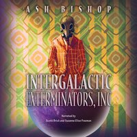 Intergalactic Exterminators, Inc - Ash Bishop - audiobook