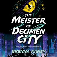 Meister of Decimen City - Brenna Raney - audiobook