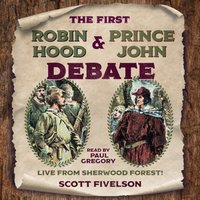 First Robin Hood and Prince John Debate - Live from Sherwood Forest! - Scott Fivelson - audiobook