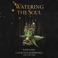 Watering the Soul - Courtney Peppernell - audiobook