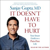 It Doesn't Have to Hurt - Sanjay Gupta - audiobook